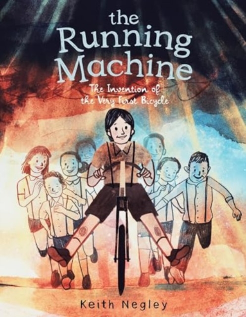 The Running Machine: The Invention of the Very First Bicycle - Keith Negley