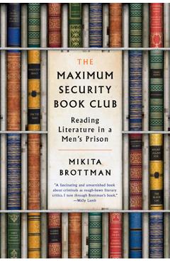 Coperta cărții 'The Maximum Security Book Club: Reading Literature in a Men's Prison - Mikita Brottman'