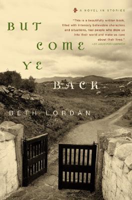 But Come Ye Back: A Novel in Stories - Beth Lordan