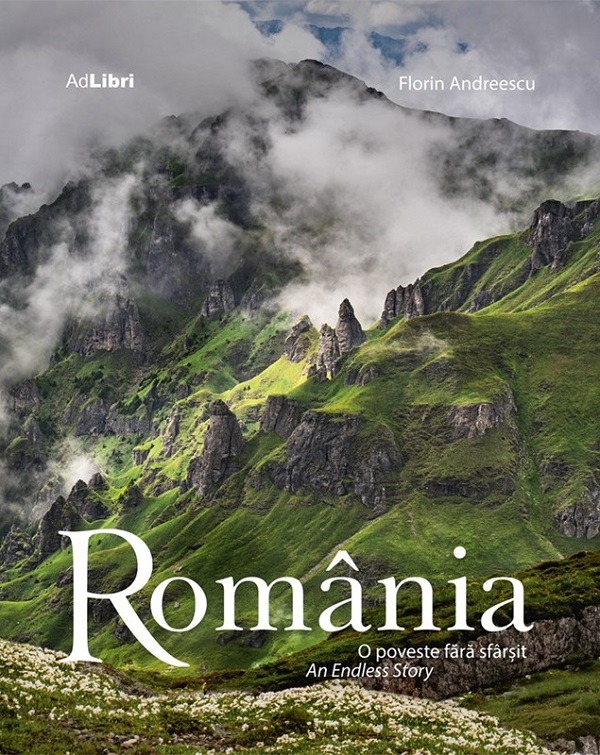 Romania. O poveste fara sfarsit. An Endless Story - Florin Andreescu