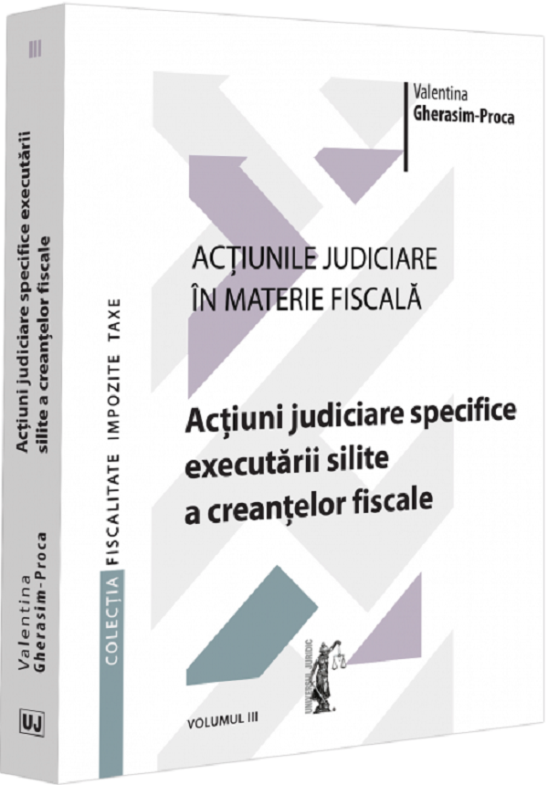 Actiunile judiciare in materie fiscala Vol.3 - Valentina Gherasim-Proca