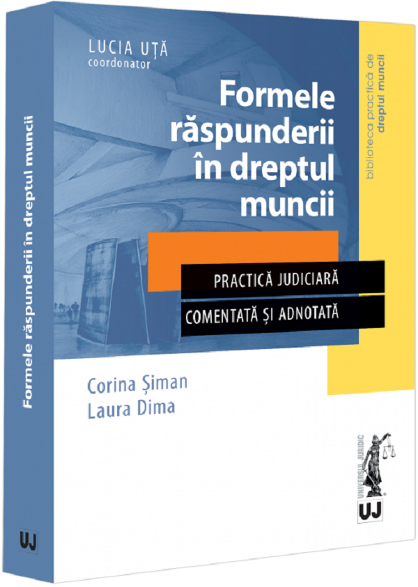 Formele raspunderii in dreptul muncii - Lucia Uta, Corina Siman, Laura Dima