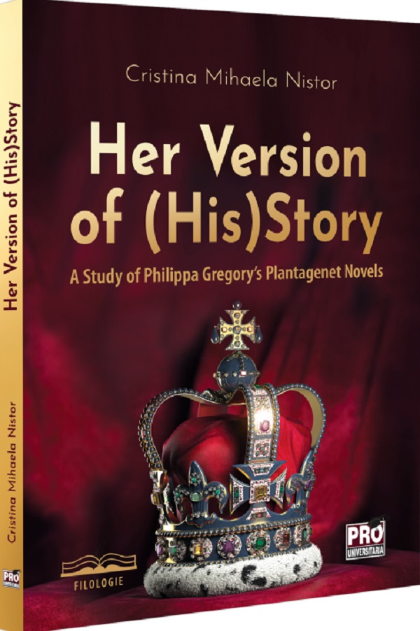 Her Version of (His)Story. A Study of Philippa Gregory's Plantagenet Novels - Cristina Mihaela Nistor