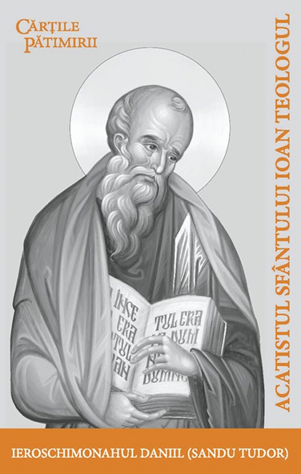 Acatistul Sfantului Ioan Teologul - Ieroschimonahul Daniil (Sandu Tudor)