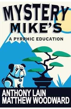 Coperta cărții 'Mystery Mike's: A Pyrrhic Education - Anthony Lain'