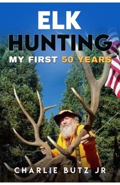 Coperta cărții 'Elk Hunting; - Charlie Butz'