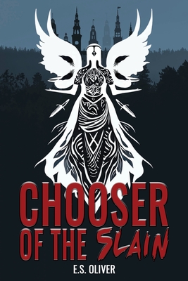 Chooser of the Slain: A Norse Dark Fantasy Thriller - E. S. Oliver