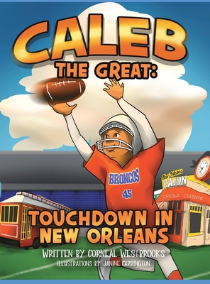 Coperta cărții 'Caleb the Great: Touchdown In New Orleans - Corneal Westbrooks'