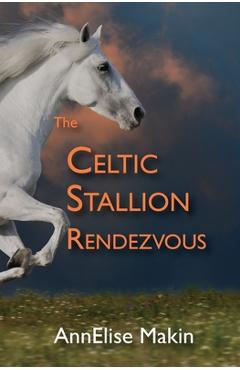 Coperta cărții 'The Celtic Stallion Rendezvous - Annelise Makin'