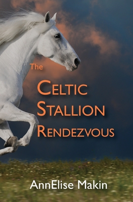 The Celtic Stallion Rendezvous - Annelise Makin