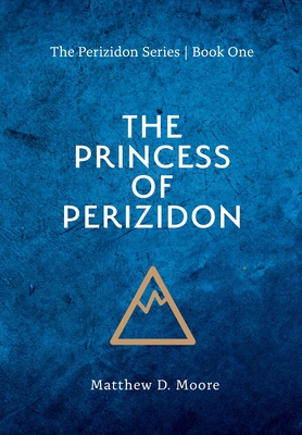 The Princess of Perizidon - Matthew D. Moore