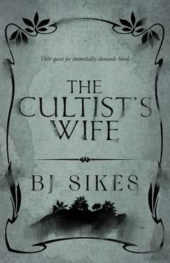 Coperta cărții 'The Cultist's Wife - Bj Sikes'