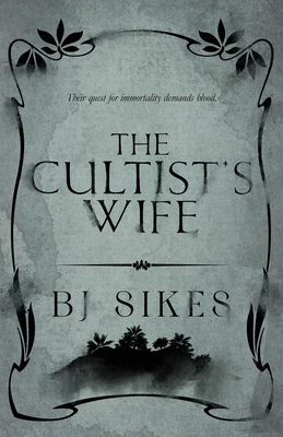 The Cultist's Wife - Bj Sikes
