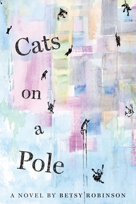 Cats on a Pole - Betsy Robinson