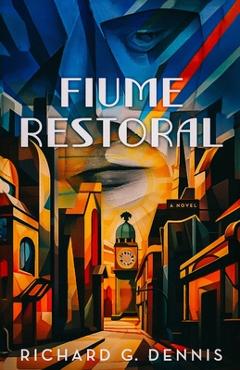 Coperta cărții 'Fiume Restoral - Richard G. Dennis'