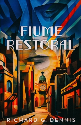 Coperta cărții 'Fiume Restoral - Richard G. Dennis'