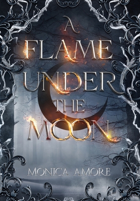 Coperta cărții 'A Flame Under the Moon - Monica Amore'