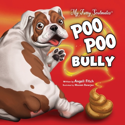 Poo Poo Bully: A laugh out loud children's book about a cat, a dog and friendship over stinky poop - Angeli Raven Fitch