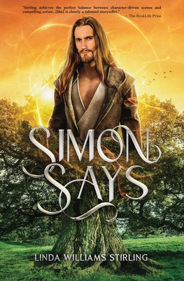 Simon Says: A Magical Heart-Warming Tale of Mystical Powers, Kindness and Love, Self-Sacrifice and Second Chances. - Linda Williams Stirling