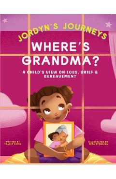 Coperta cărții 'Where's Grandma?: A Child's View on Loss, Grief & Bereavement - Tracey Smith'