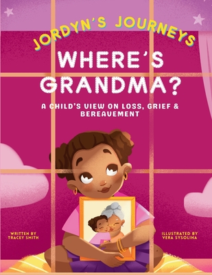 Coperta cărții 'Where's Grandma?: A Child's View on Loss, Grief & Bereavement - Tracey Smith'