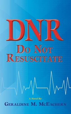 Coperta cărții 'Dnr: Do Not Resuscitate - Geraldine M. Mceachern'