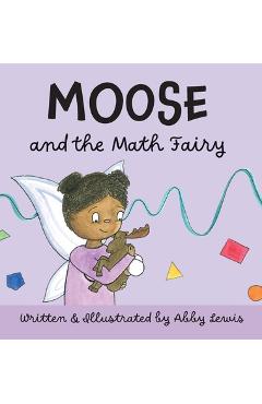 Coperta cărții 'Moose and the Math Fairy - Abby Lewis'