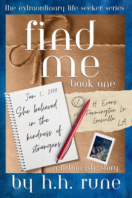 Find Me, Book One: She Believed in the Kindness of Strangers - H. H. Rune