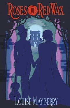 Coperta cărții 'Roses in Red Wax - Louise Mayberry'
