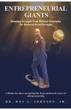 Coperta cărții 'Entrepreneurial Giants: Drawing Strength from Biblical Principles for Business Breakthroughs - Roy Johnson'