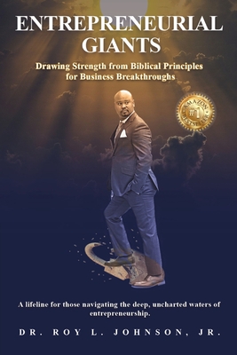 Coperta cărții 'Entrepreneurial Giants: Drawing Strength from Biblical Principles for Business Breakthroughs - Roy Johnson'