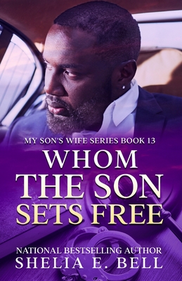 Whom the Son Sets Free - Shelia E. Bell