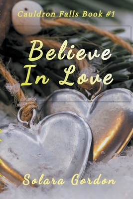 Coperta cărții 'Believe In Love - Solara Gordon'