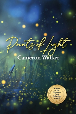 Coperta cărții 'Points of Light: Curious Essays on Science, Nature, and Other Wonders Along the Pacific Coast - Cameron Walker'