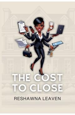 Coperta cărții 'The Cost to Close - Reshawna Leaven'