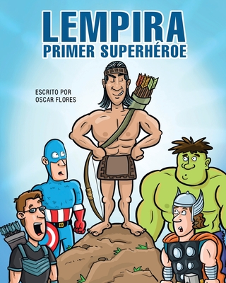 Lempira primer superhéroe - Óscar Flores López