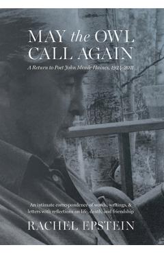 Poza produsului May the Owl Call Again: A Return to Poet John Meade Haines, 1924-2011 - Rachel Epstein