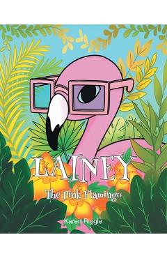 Coperta cărții 'Lainey The Pink Flamingo - Karen Riggle'