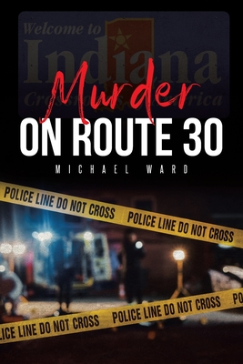 Murder on Route 30 - Michael Ward