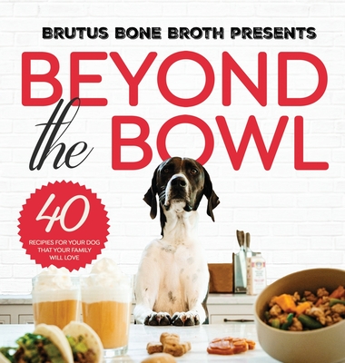 Beyond the Bowl - Brutus Bone Broth