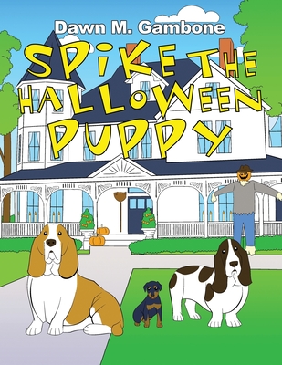 Spike the Halloween Puppy - Dawn M. Gambone