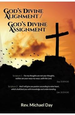Coperta cărții 'God's Divine Alignment / God's Divine Assignment - Rev Michael Day'
