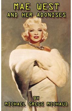 Coperta cărții 'Mae West & Her Adonises (hardback) - Michael Gregg Michaud'