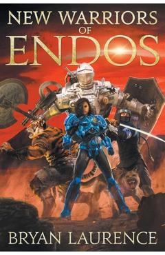 Coperta cărții 'New Warriors of Endos - Bryan Laurence'