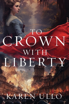 Coperta cărții 'To Crown with Liberty - Karen Ullo'