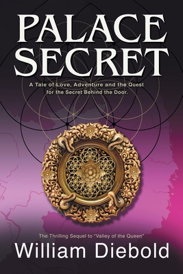 Palace Secret: A Tale of Love, Adventure and the Secret Behind the Door - William Diebold