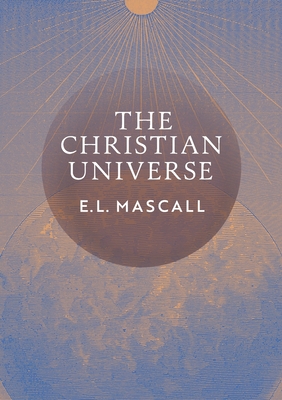 The Christian Universe - E. L. Mascall