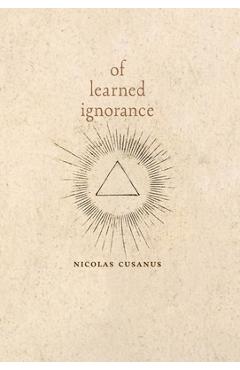 Of Learned Ignorance - Nicolas Cusanus