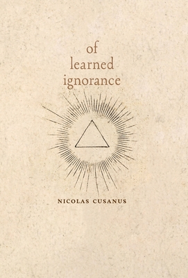 Of Learned Ignorance - Nicolas Cusanus
