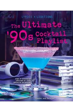 Poza produsului The Ultimate '90s Cocktail Playlist - Henry Barajas